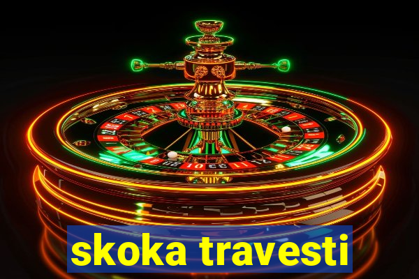 skoka travesti
